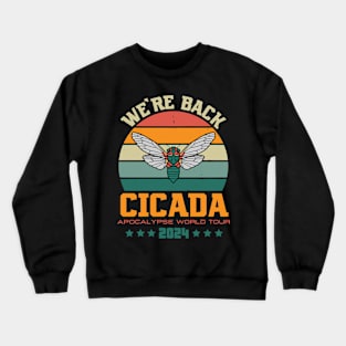 We’re Back Cicada Apocalypse World Tour Locust 2024 Funny Crewneck Sweatshirt